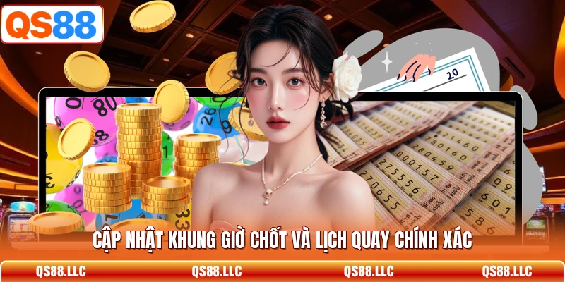 Cập nhật khung giờ chốt và lịch quay chính xác 
