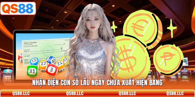Nhận diện con số lâu ngày chưa xuất hiện bảng 